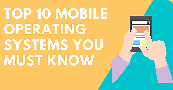 Top 10 Mobile Operating Systems You Must Know