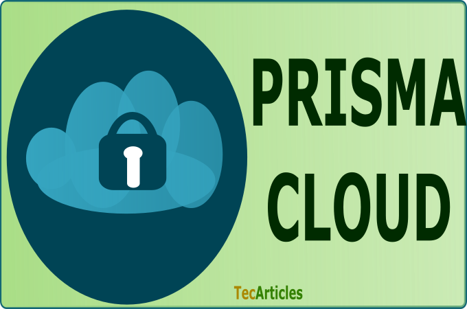 Prisma Cloud And What You Need To Know