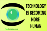 Instances Where Technology Is Becoming More Human