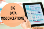 Common Misconceptions About Big Data Technology
