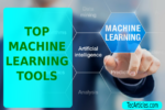 Top Machine Learning Tools