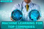 Impacts Of Machine Learning On Top Companies