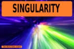 Singularity – What It’s All About?