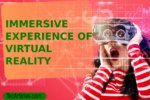 Functionality Of Virtual Reality – Immersive Experience