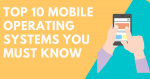 Top 10 Mobile Operating Systems You Must Know 2021