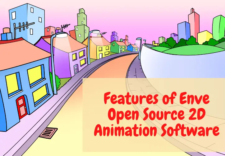 Features of Enve Open Source 2D Animation Software