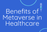 Benefits of Metaverse in Healthcare