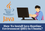 How To Install The Java Runtime Environment (JRE) In Ubuntu?