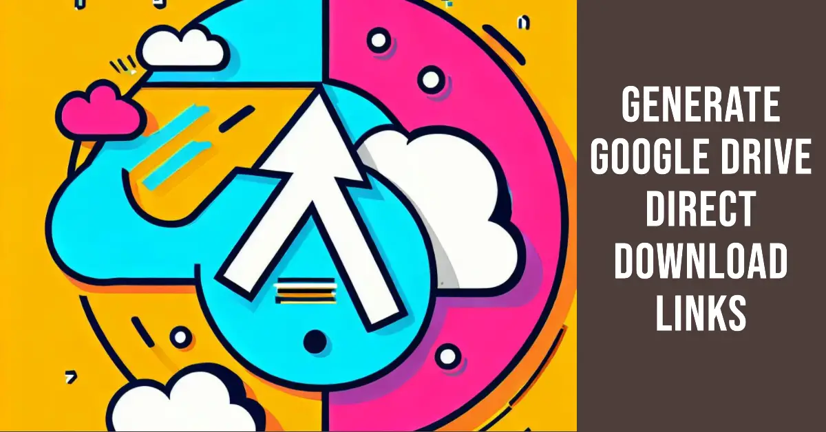 Google Drive Direct Download Link Generator TecArticles